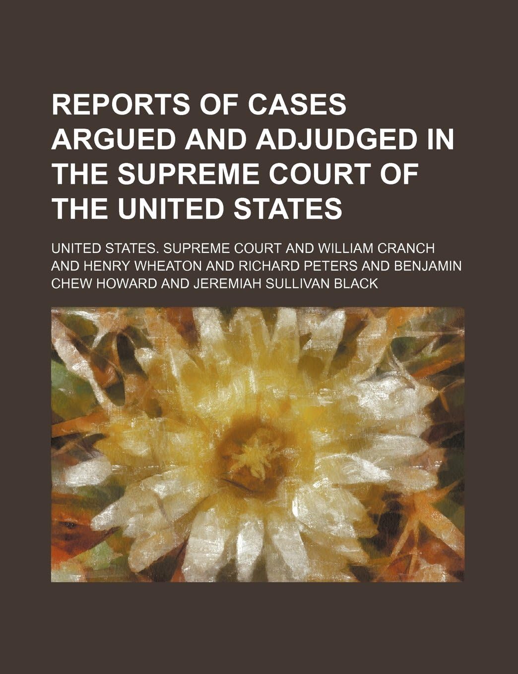 Reports of Cases Argued and Adjudged in the Supreme Court of the United States (Volume 64)