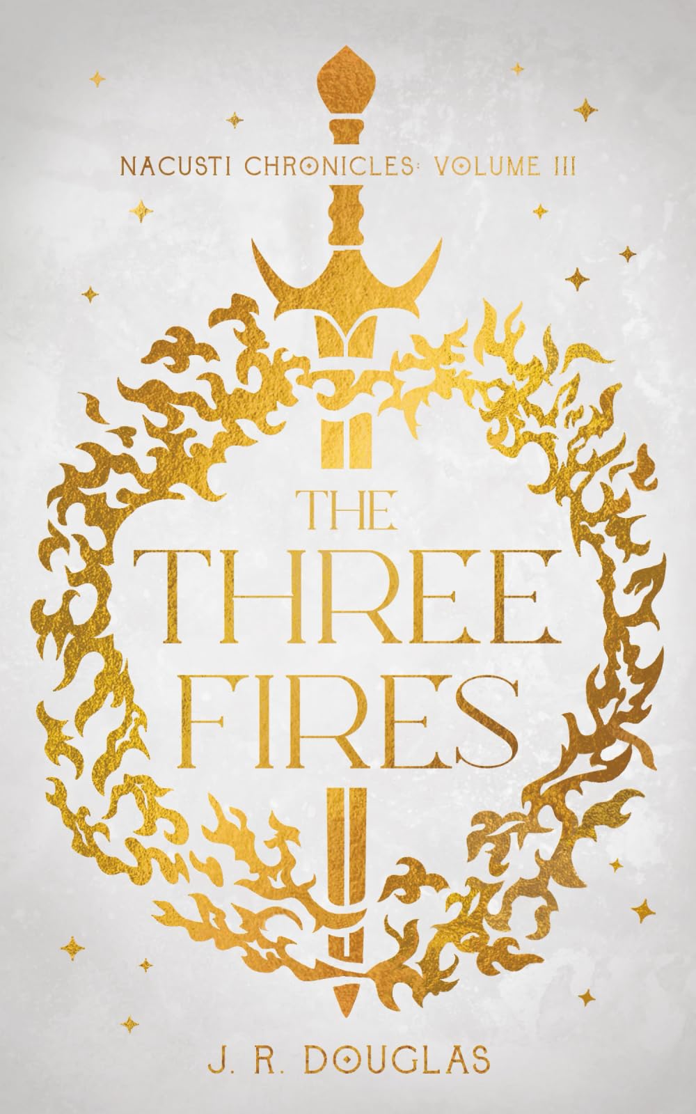 The Three Fires: Nacusti Chronicles Volume III: 3
