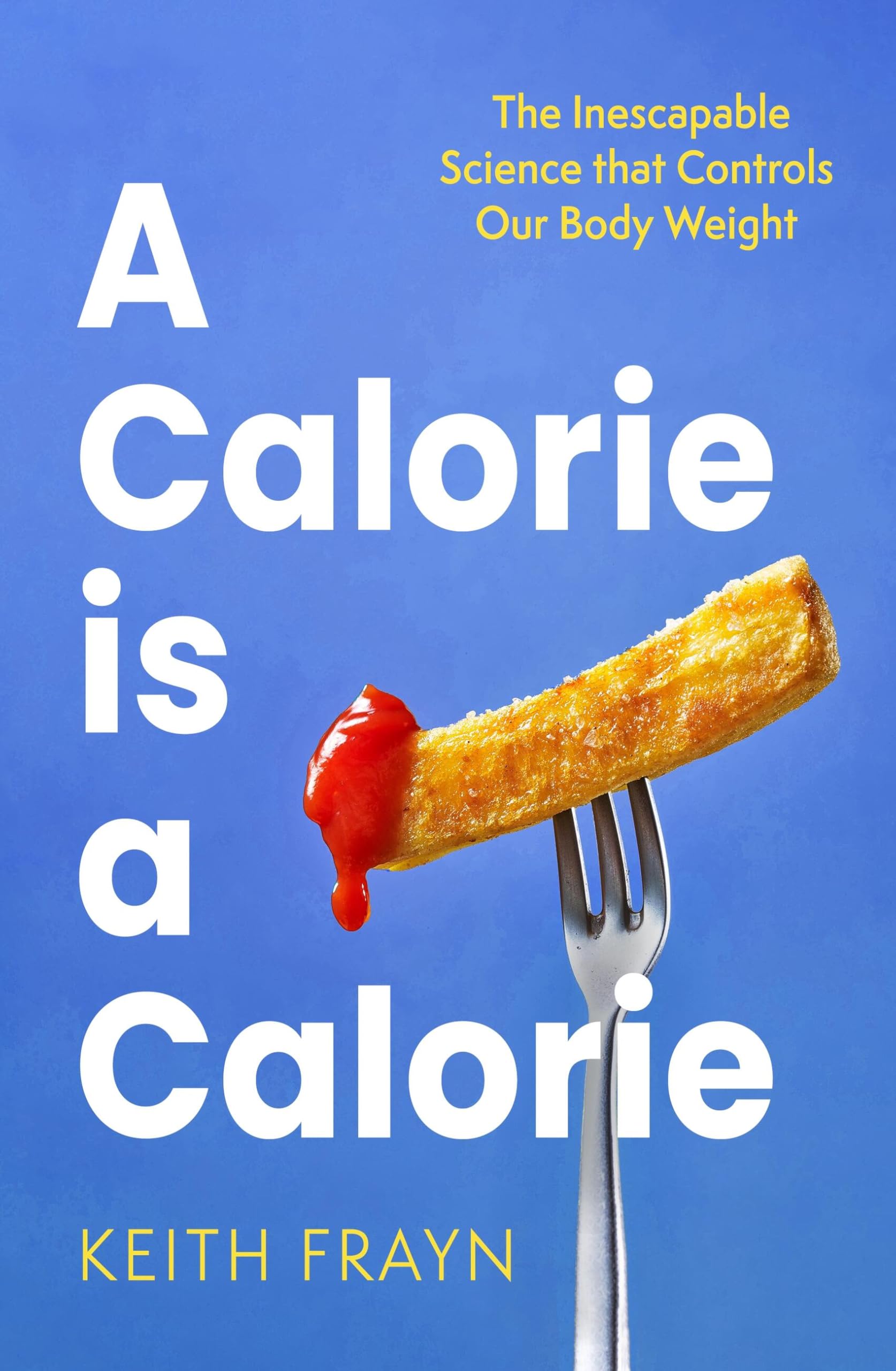 A Calorie is a Calorie by Keith Frayn PAPERBACK 9780349437651