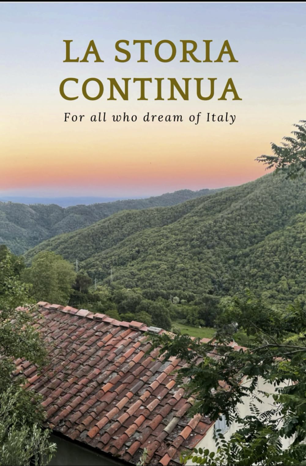 La storia Continua: For all who dream of Italy
