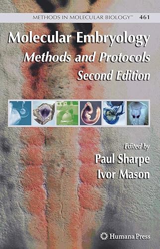 Molecular Embryology: Methods and Protocols (Methods in Molecular Biology, 461)