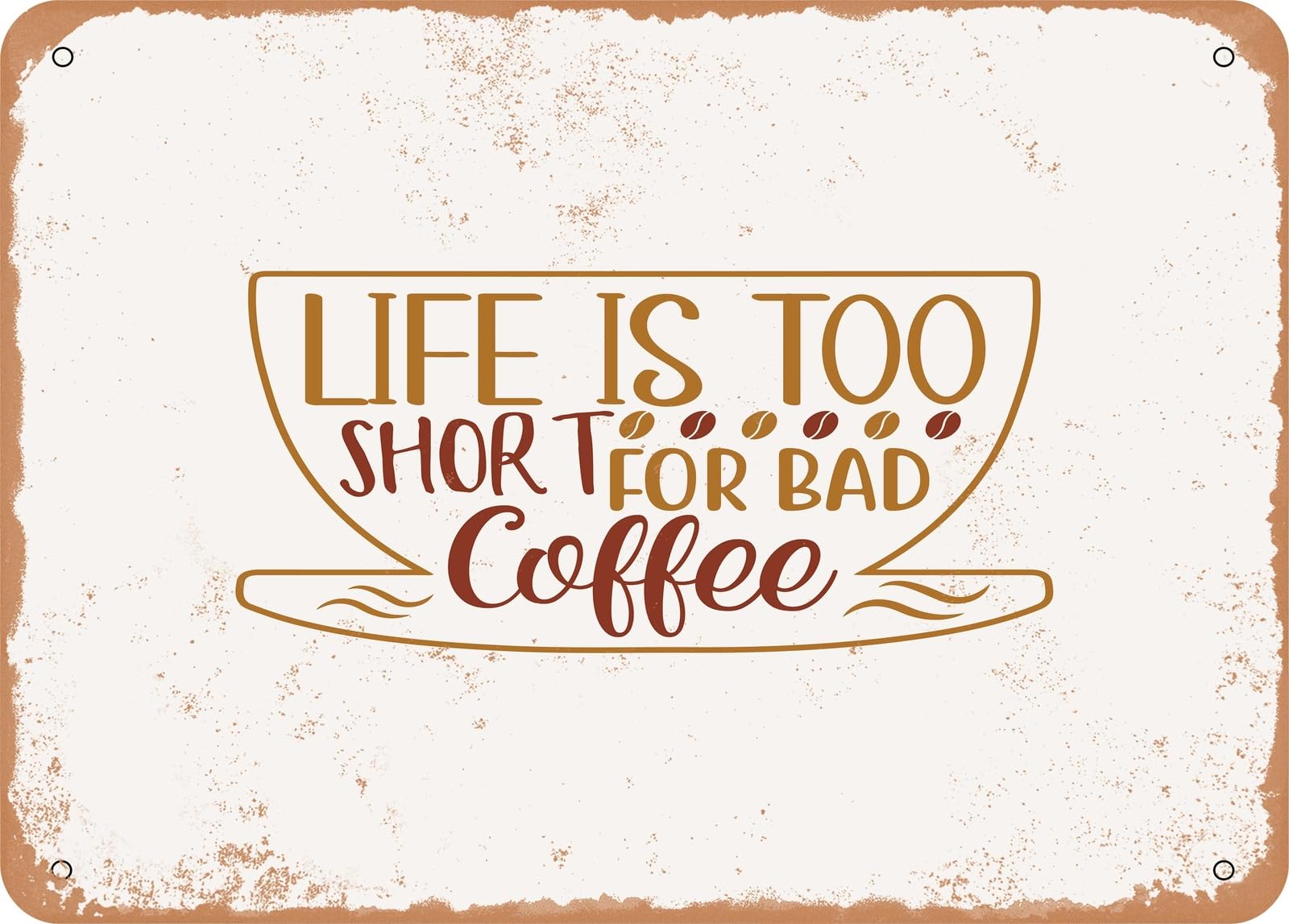 Miaomansenstore Metal Sign - Life Is Too Short For Bad Coffee - Vintage Look Sign Home Decor