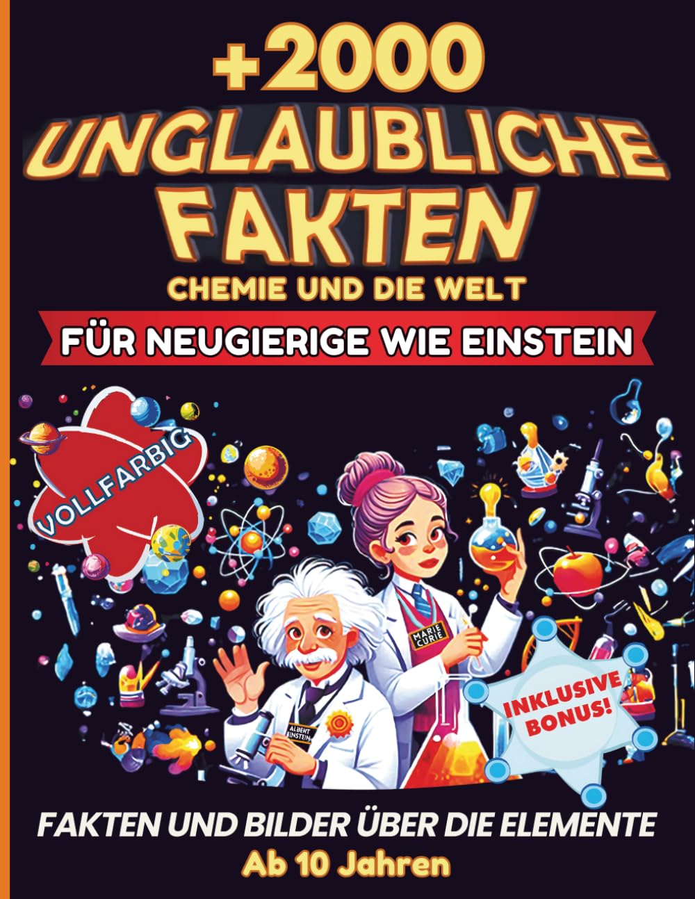 Unglaubliche Chemie-Fakten für Neugierige wie Einstein: Faszinierende Geschichten über die Elemente, die das Universum formen. Wissen für schlaue Kinder, Teens und Erwachsene. Großformat 8,5 × 11"