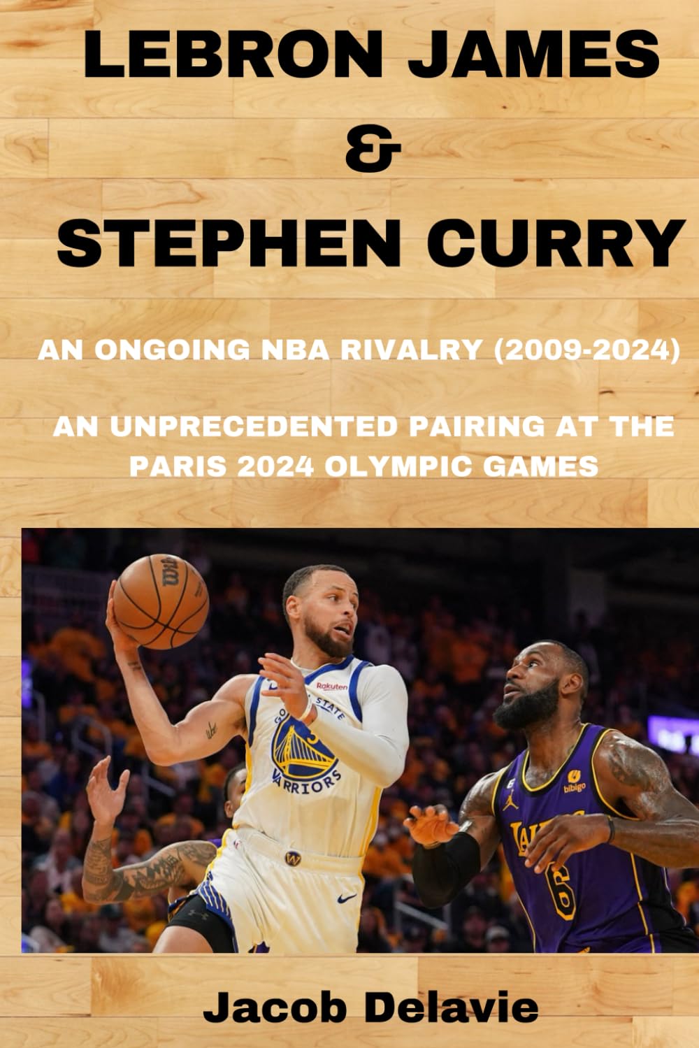 Lebron James & Stephen Curry: An Ongoing NBA Rivalry (2009-2024) - An unprecedented Pairing at the Paris 2024 Olympic Games (Fun Facts About The World's Biggest Sport Events)