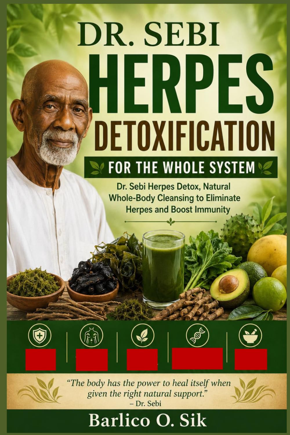 DR. SEBI HERPES DETOXIFICATION FOR THE WHOLE SYSTEM: Dr. Sebi Herpes Detox, Natural Whole-Body Cleansing to Eliminate Herpes and Boost Immunity