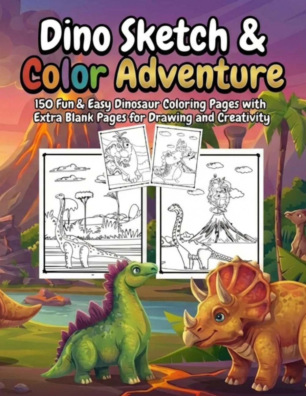 Dino Sketch & Color Adventure: 150 Fun & Easy Dinosaur Coloring Pages with Extra Blank Pages for Drawing and Creativity