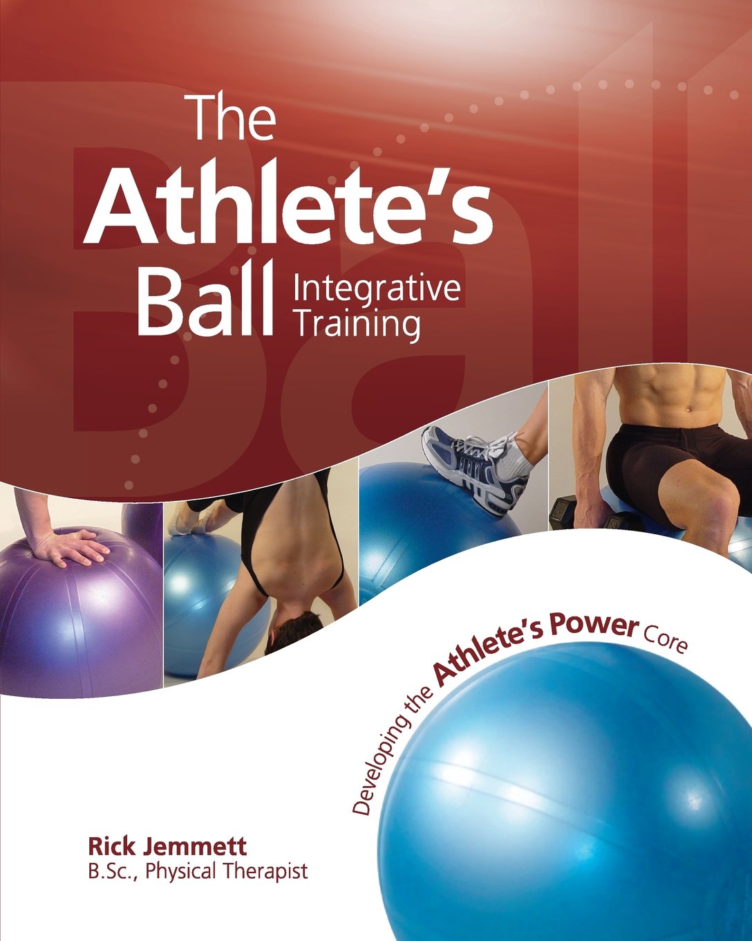 The Athlete's Ball: Developing the Athlete's Power Core Paperback – 15 July 2004