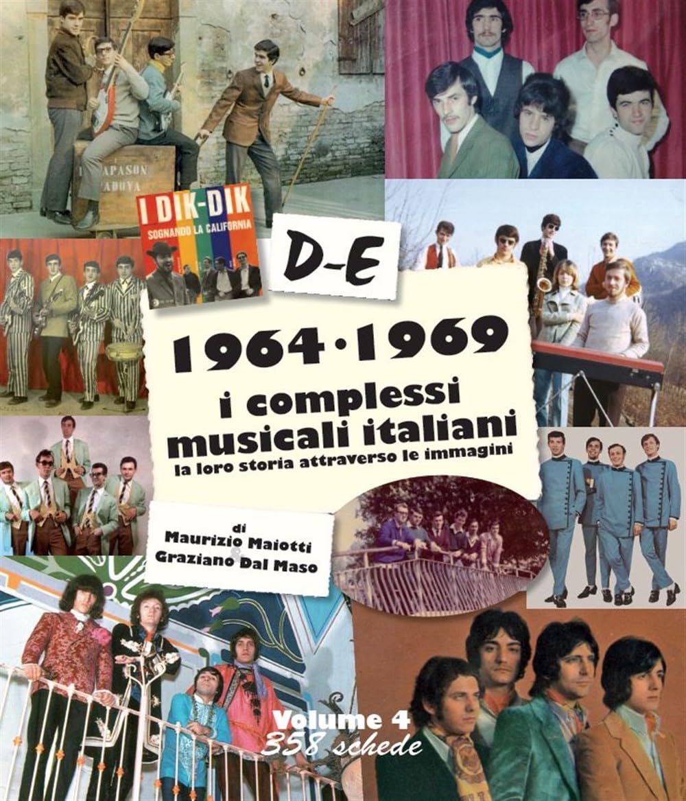 1964-1969: i complessi musicali italiani. La loro storia attraverso le immagini. D-E (Vol. 4)