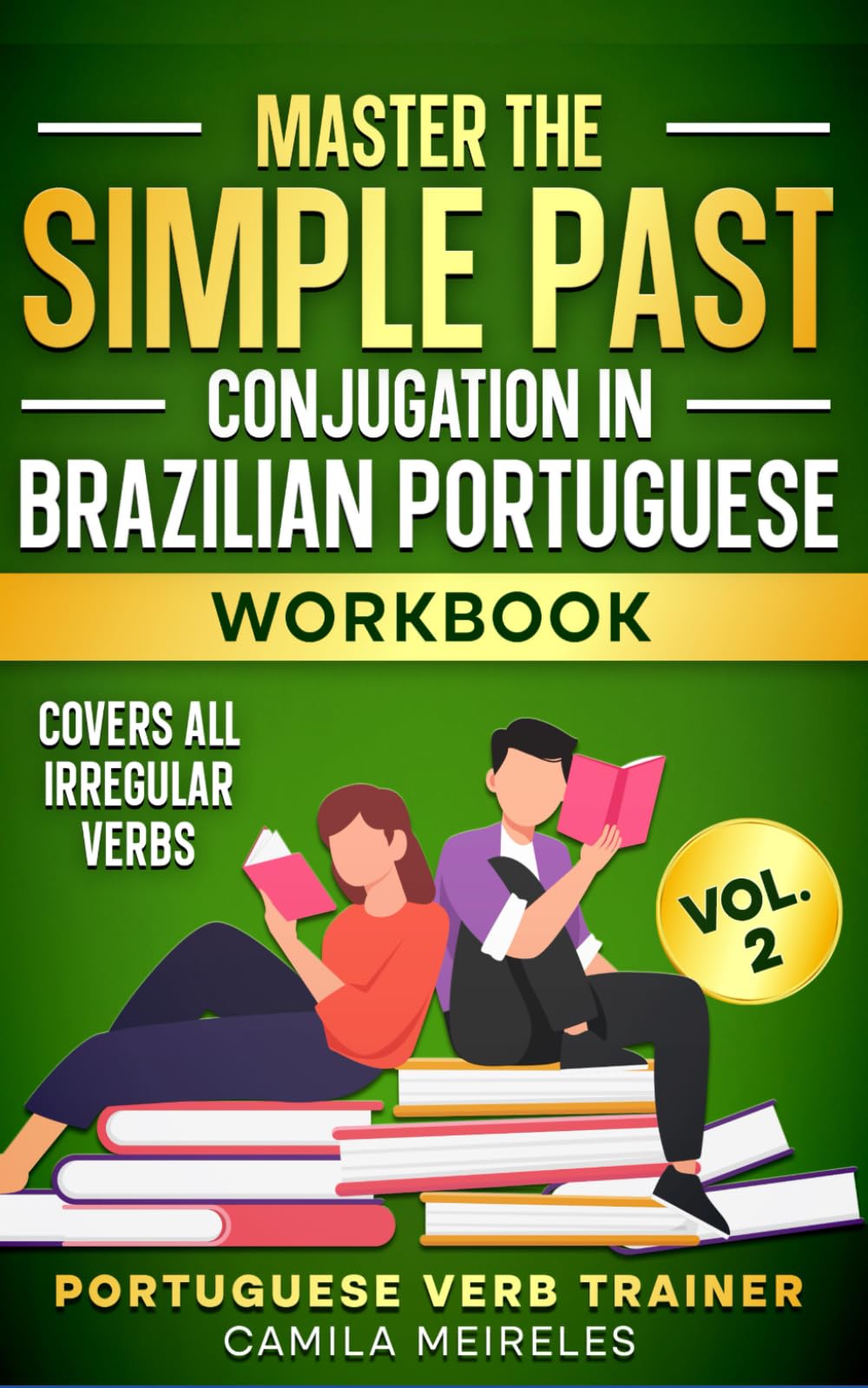 Master the SIMPLE PAST Conjugation in Brazilian Portuguese WORKBOOK (Portuguese Verb Trainer)