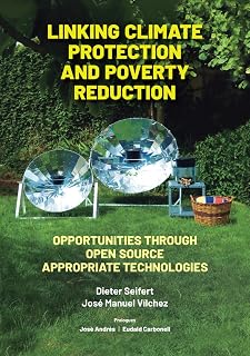 LINKING CLIMATE PROTECTION AND POVERTY REDUCTION: OPPORTUNITIES THROUGH OPEN SOURCE APPROPRIATE TECHNOLOGIES