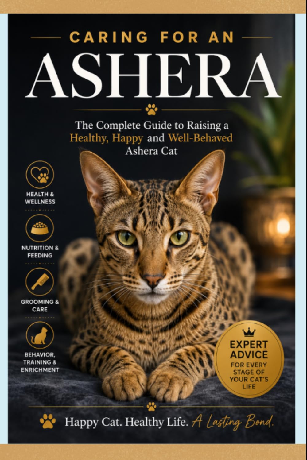 Caring for an Ashera - The Complete Guide to Raising a Healthy, Happy, and Well-Behaved Ashera