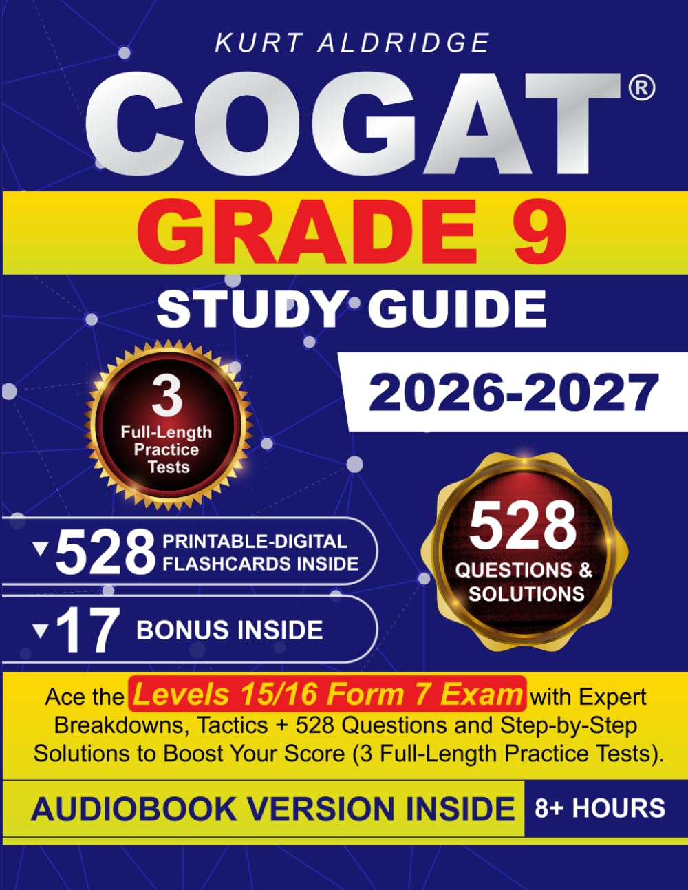 COGAT Grade 9 Study Guide: Ace the Levels 15/16 Form 7 Exam with Expert Breakdowns, Tactics + 528 Questions and Step-by-Step Solutions to Boost Your Score (3 Full-Length Practice Tests)