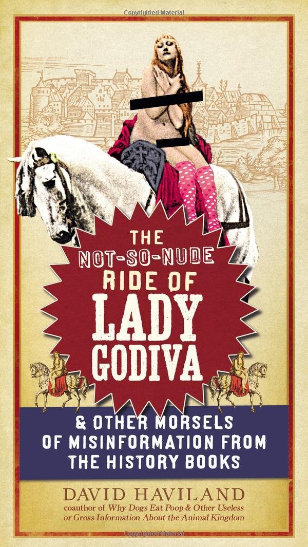 Buy The Not-so-Nude Ride of Lady Godiva: And Other Morsels of Misinformation from the History Books — BookShops.in