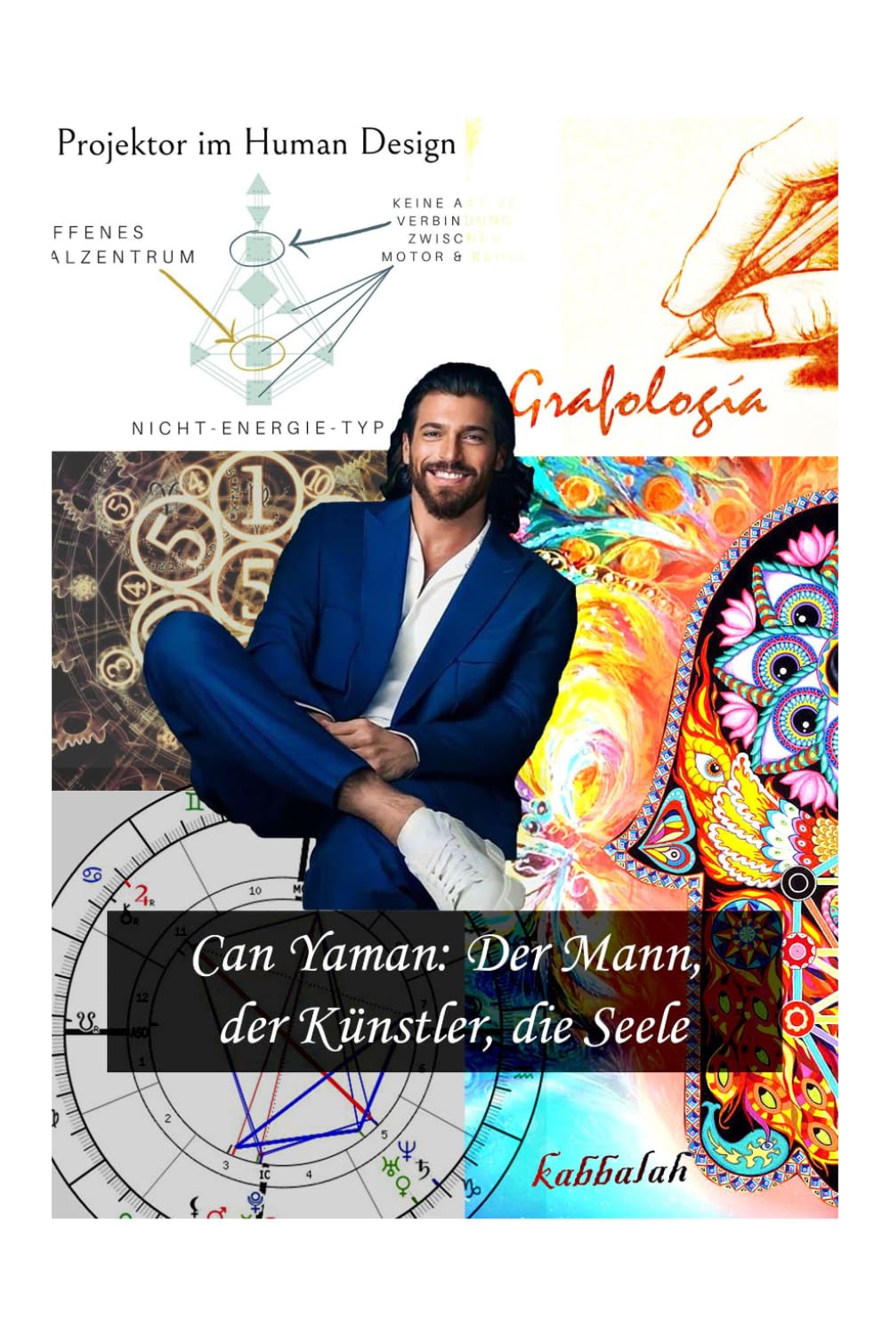 Can Yaman: Der Mann, der Künstler, die Seele: Eine intime Reise zur Entdeckung des Herzens, des Talents und des Wesens von Can Yaman