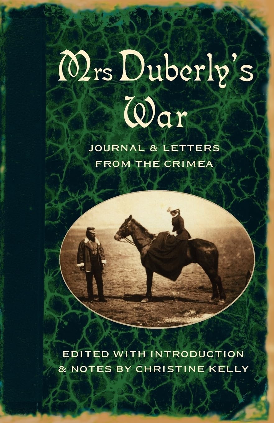 Mrs Duberly's War: Journal and Letters from the, Duberly, Isabella<-