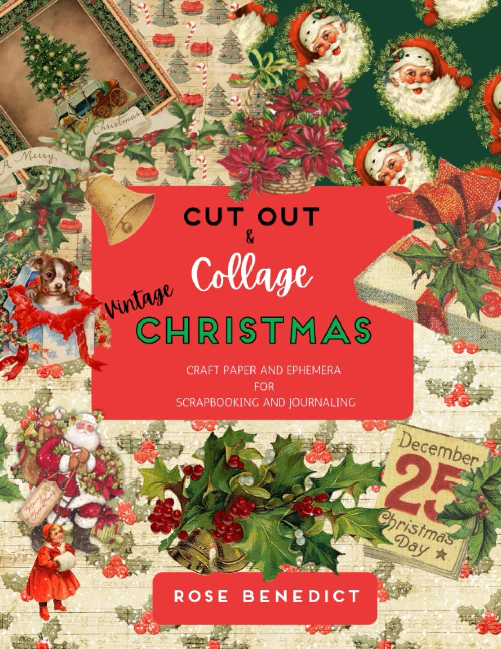 Cut Out and Collage Vintage Christmas: Craft Paper and Ephemera for Scrapbooking and Journaling