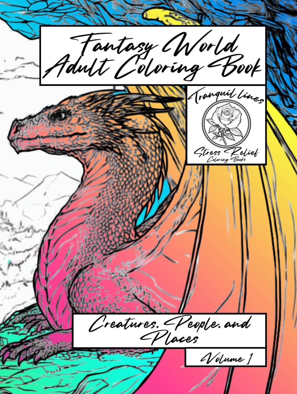 Fantasy World Adult Coloring Book: Volume 1 - Creatures, People, and Places: a Tranquil Lines Stress Relief Coloring Book