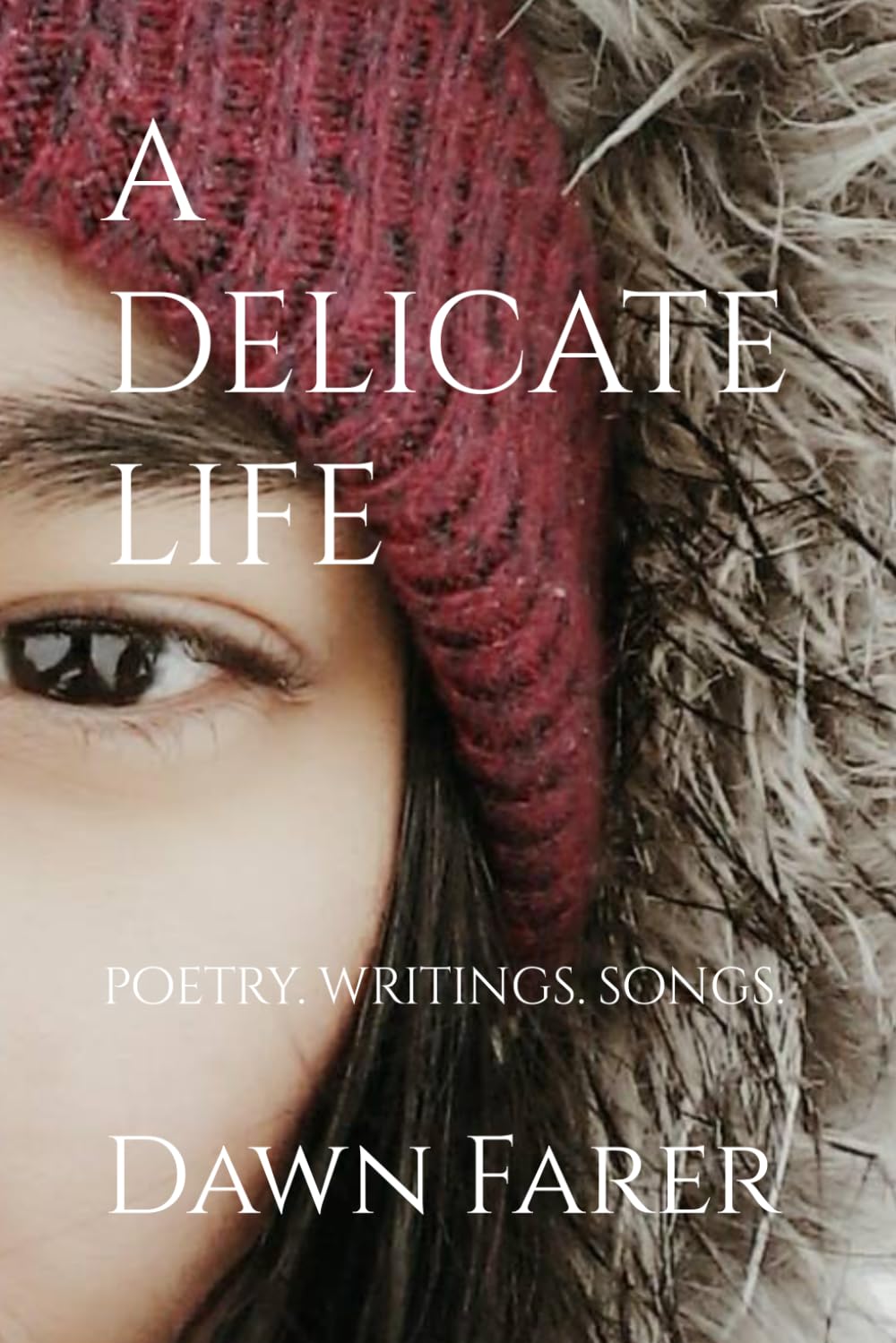 a delicate life: poetry. writings. songs.