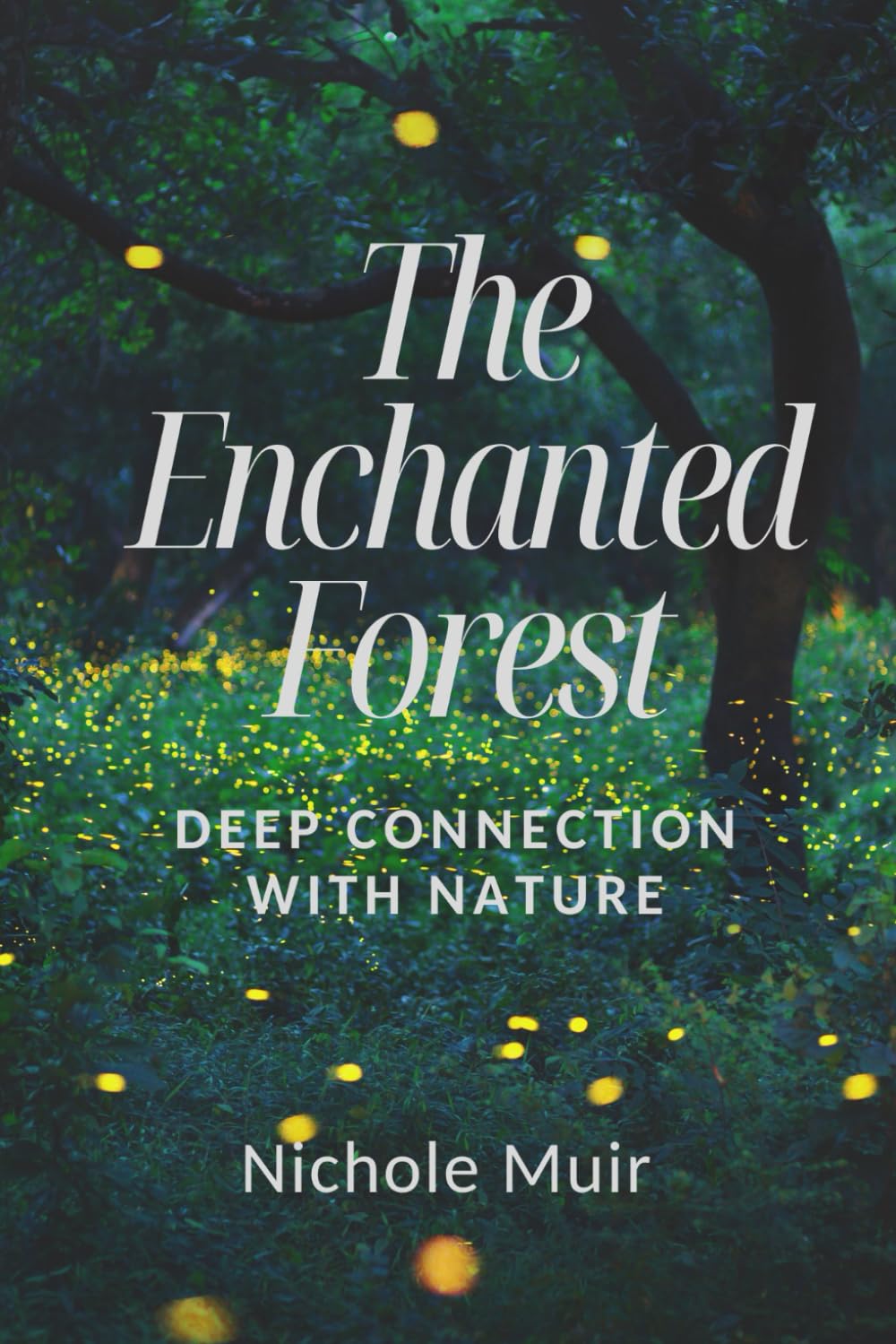The Enchanted Forest – Deep Connection with Nature