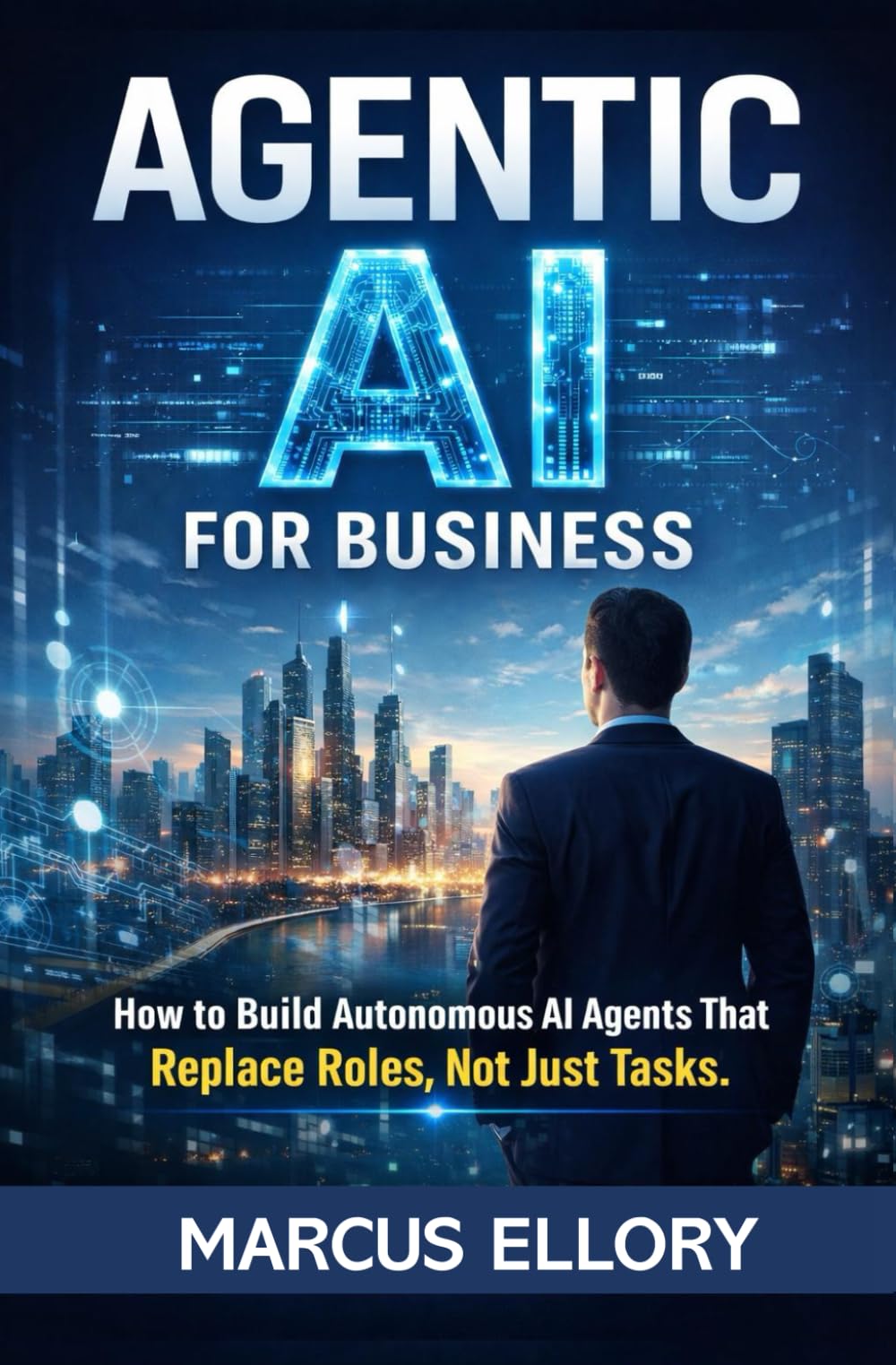 Agentic AI For Business: How to Build Autonomous AI Agents That Replace Roles, Not Just Tasks