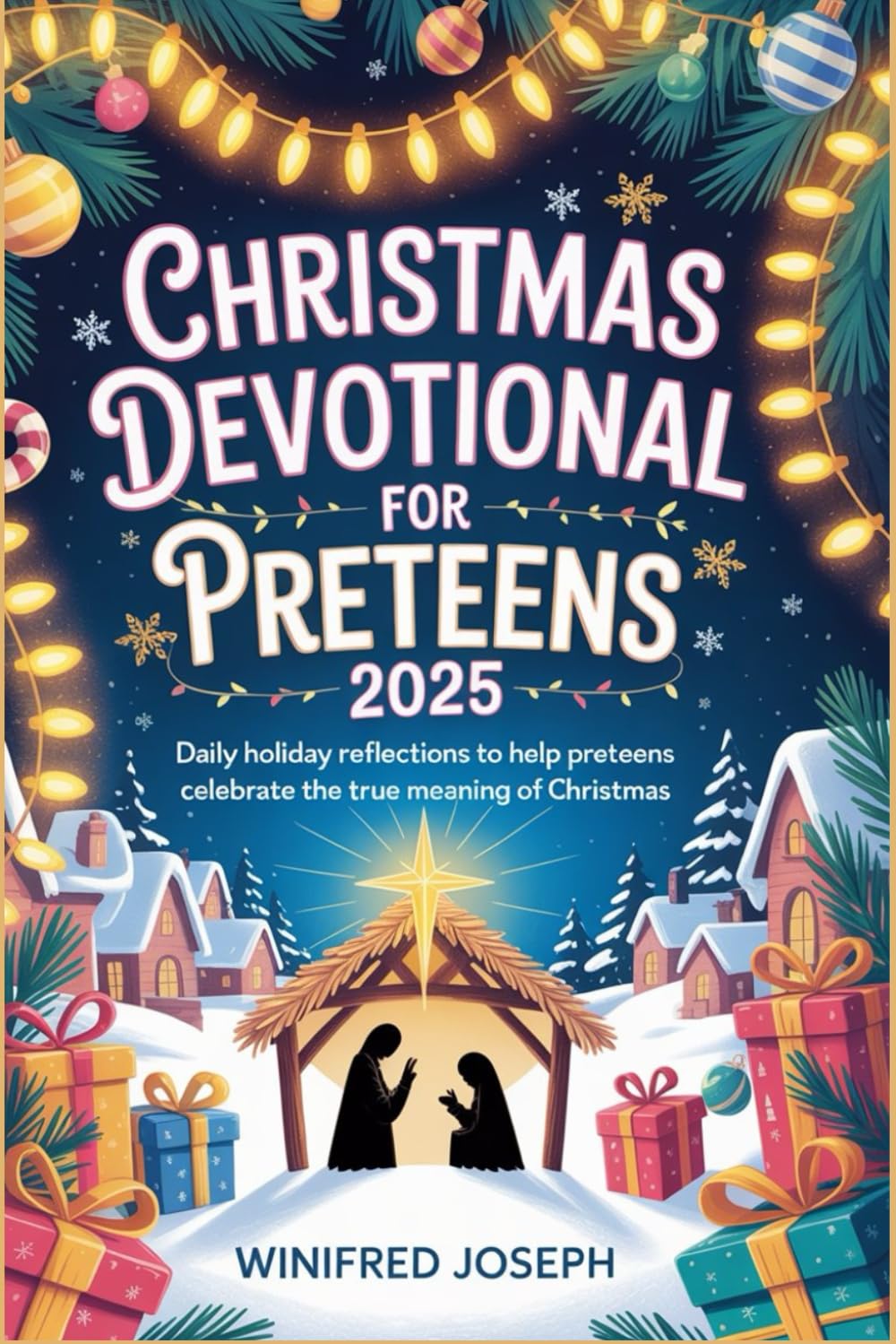 CHRISTMAS DEVOTIONAL FOR PRETEENS 2025: Daily holiday reflections to help preteens celebrate the true meaning of Christmas