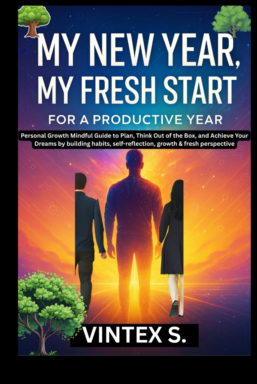 My New Year, My Fresh Start for a Productive Year: Personal Growth Mindful Guide to Plan, Think Out of the Box, and Achieve Your Dreams by building habits, self-reflection, growth & fresh perspective