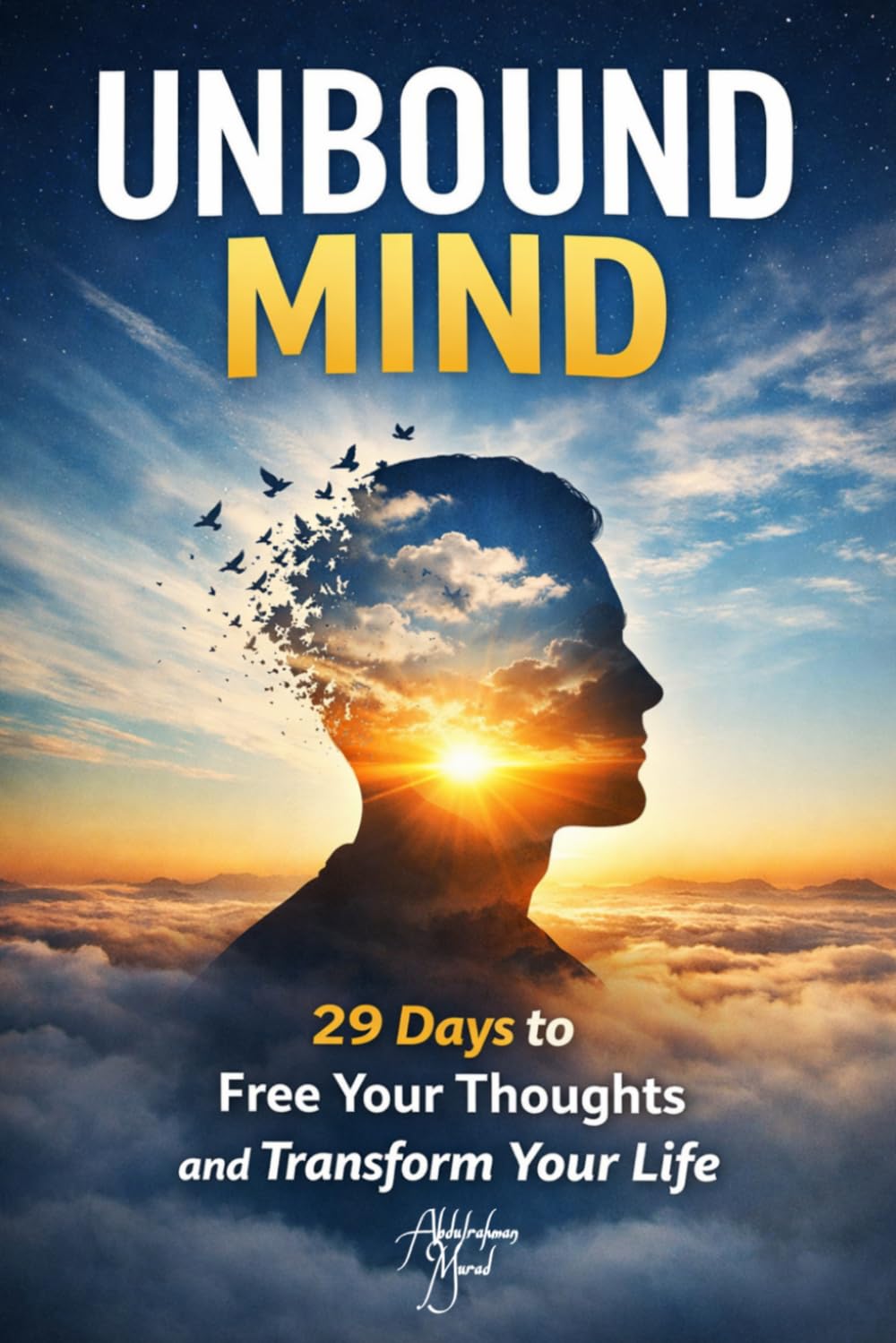 Unbound Mind: 29 Days to Change Your Thinking and Transform Your Life (The Unbound Mind Series)