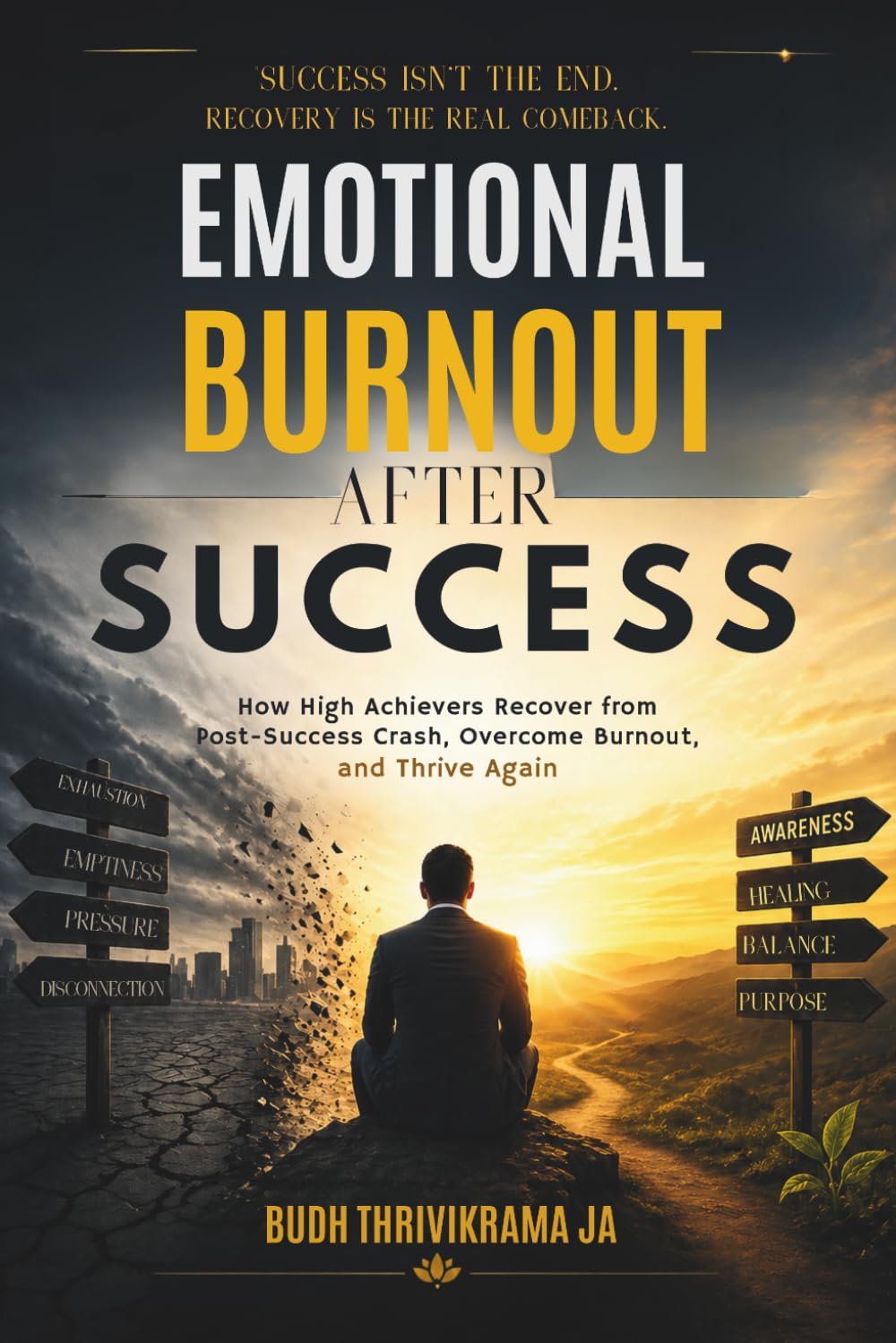EMOTIONAL BURNOUT AFTER SUCCESS: How High Achievers Recover from Post-Success Crash, Overcome Burnout & Thrive Again