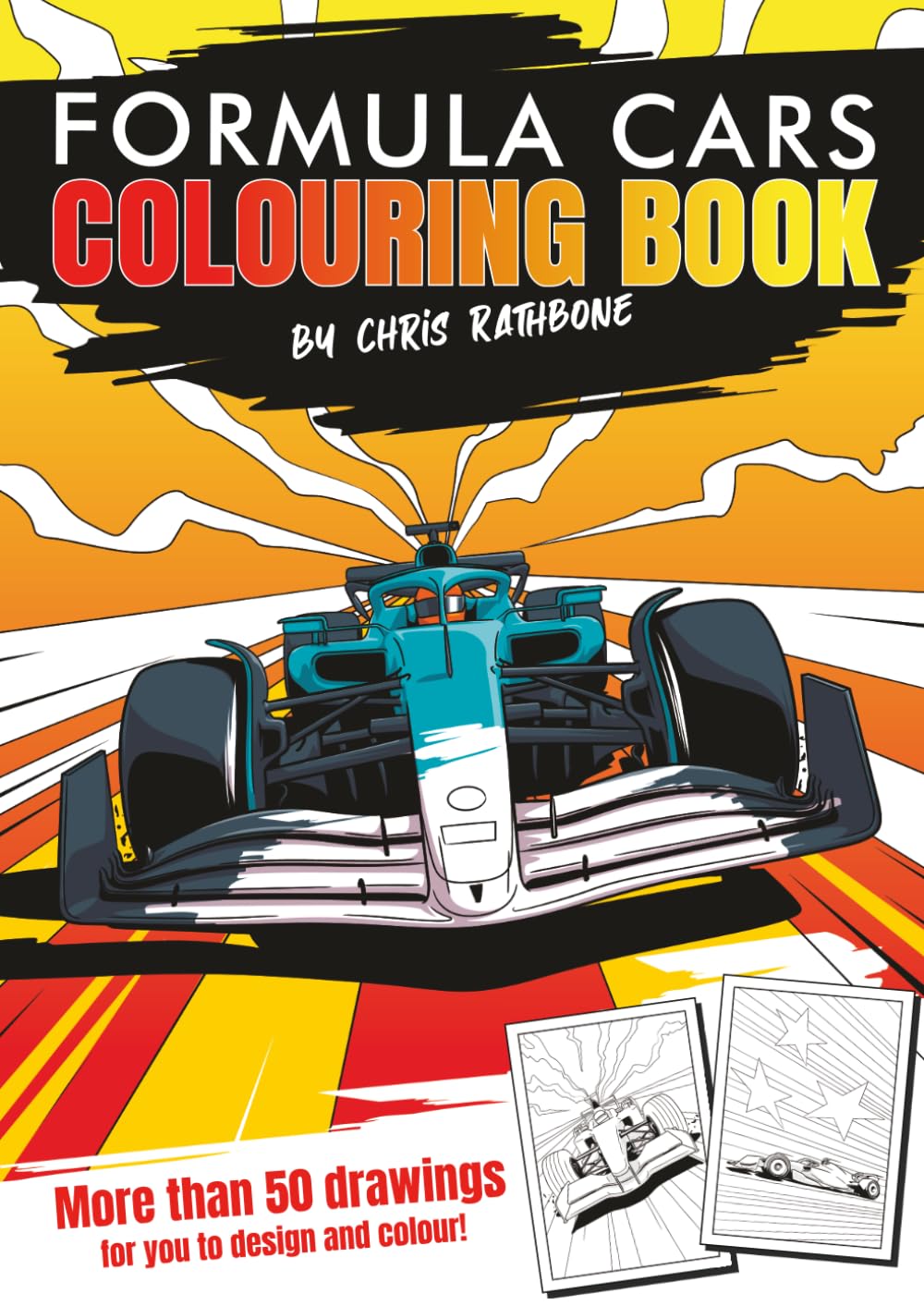 Formula Cars Colouring Book: With more than 50 Fun, High Quality, Easy to Colour Hand Drawn images (Chris Rathbone Colouring Books)