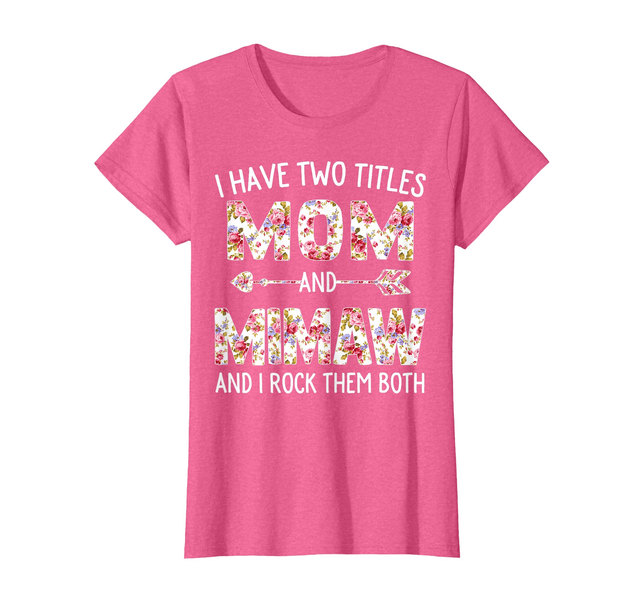 I Have Two Titles Mom And Mimaw Floral Cute Mothers Day T-Shirt