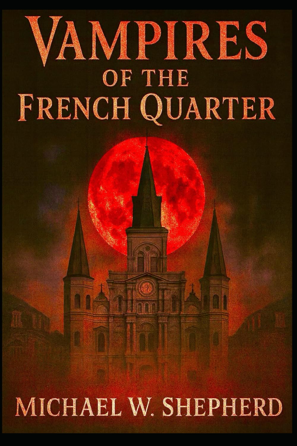 Vampires of the French Quarter: 20 Tales of Vampires in the french quarter of New Orleans (French Quarter Ghosts Goblins Vampires and Zombies)