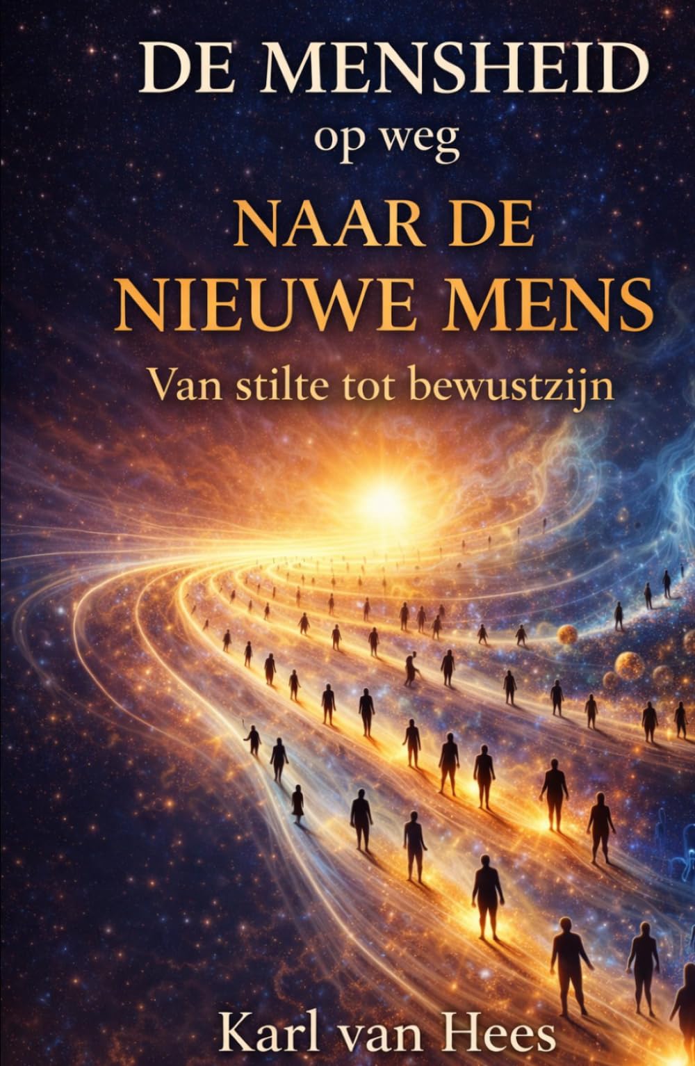 De Mensheid op weg naar de Nieuwe Mens: Van stilte tot bewustzijn De complete serie in één band