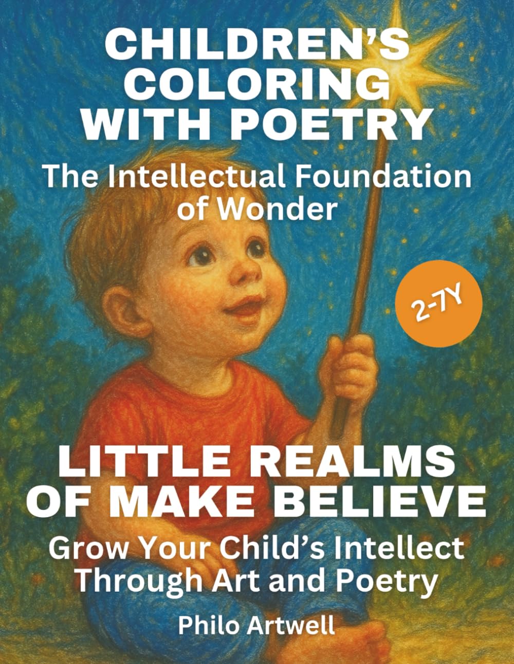 Little Realms of Make Believe: How to Grow Your Child’s Intellect Through Art, Poetry, and Imaginative Coloring (Children’s Coloring with Poetry: The Intellectual Foundation of Wonder)