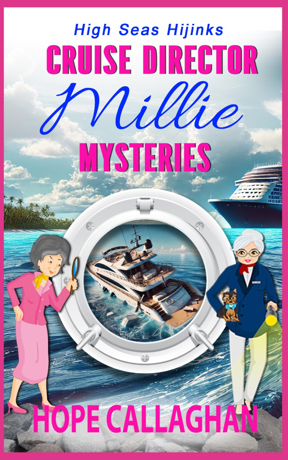 Millie's Cruise Ship Mysteries: High Seas Hijinks: 7 (Cruise Director Millie Mysteries)