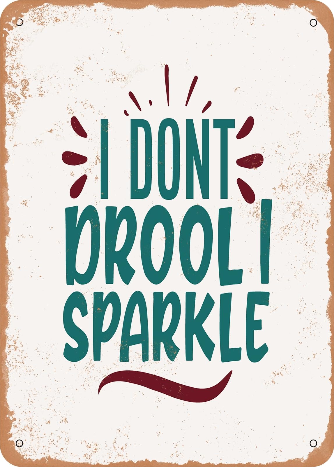 Metal Sign - I Don't Drool I Sparkle - 2 - Vintage Rusty Look home decor