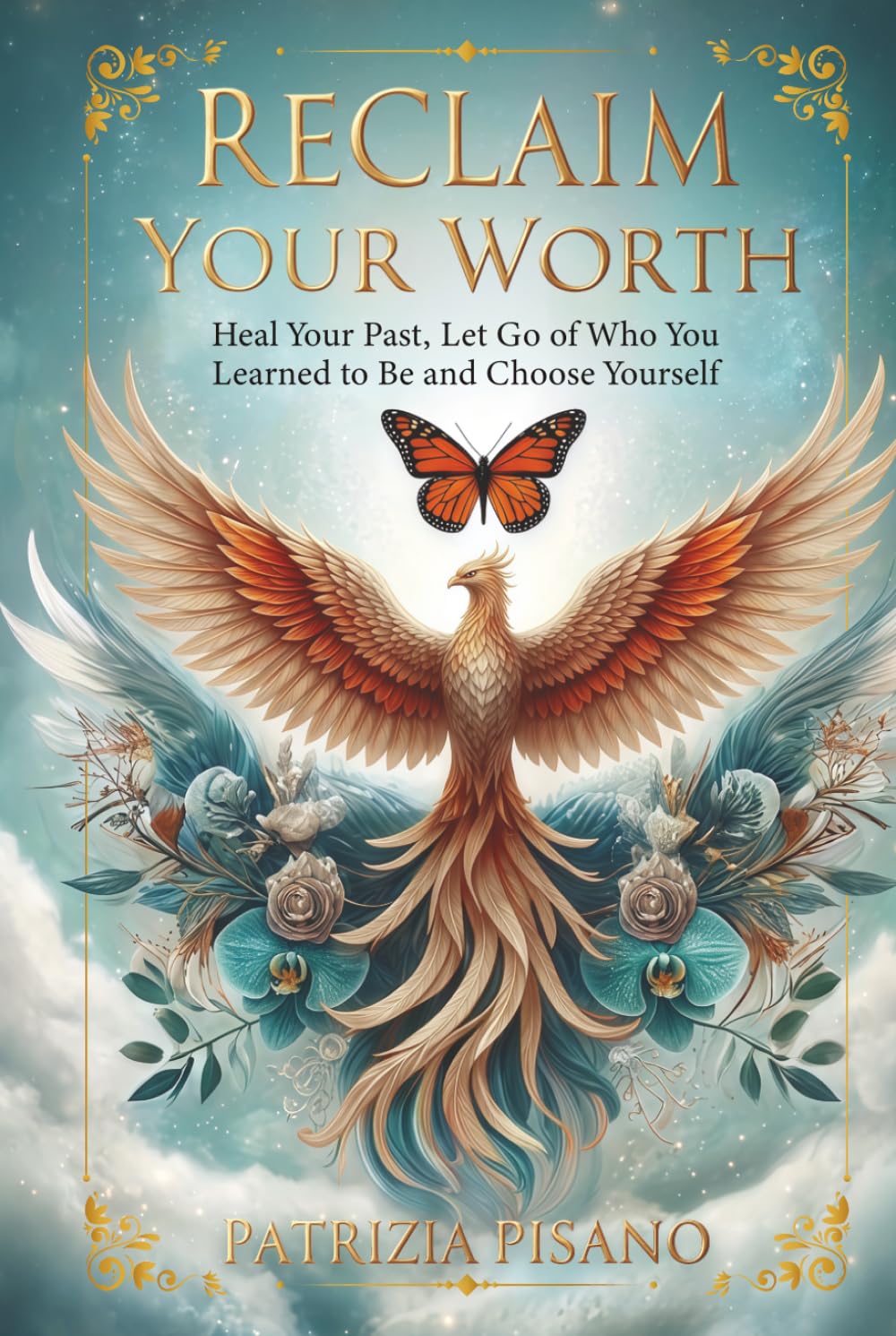 Reclaim Your Worth: Heal Your Past, Let Go of Who You Learned to Be and Choose Yourself