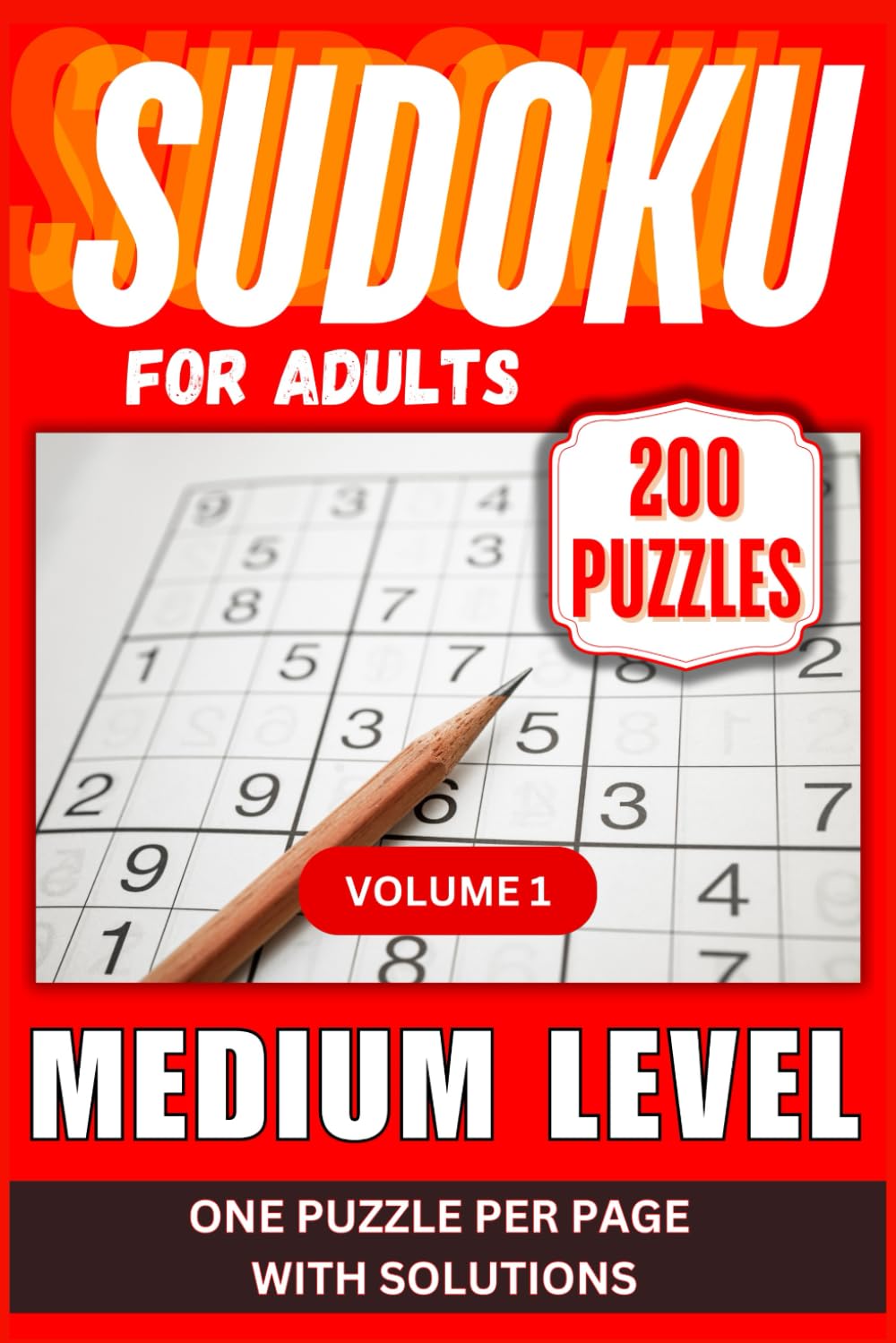 Medium Sudoku for Adults: Medium Sudoku Puzzle Book. 200 Large Print Puzzles. One Puzzle Per Page. Solutions Included. Volume 1. (Medium Level Sudoku Puzzles for Adults)