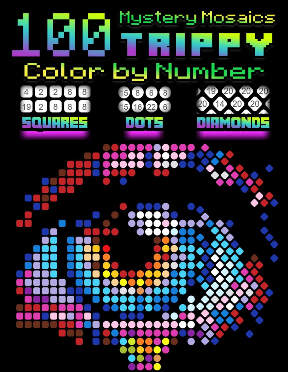 100 Mystery Mosaics: Trippy: Color by Number for Adults — Bold Squares, Dots & Diamonds on Black Paper for Psychedelic Relaxation (Mystery Mosaics: Large Print Series)