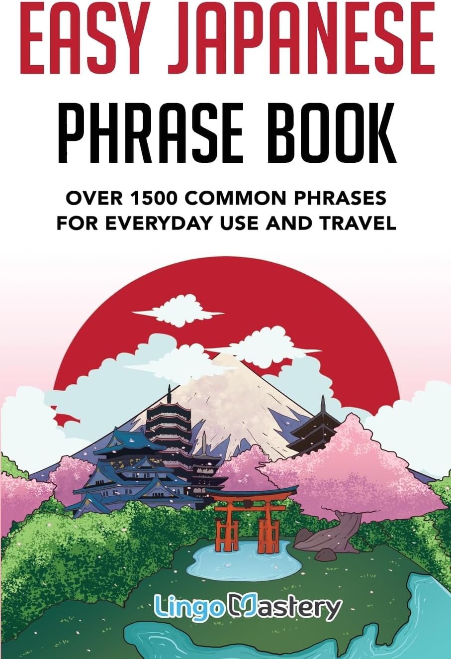 Easy Japanese Phrase Book: Over 1500 Common Phrases For Everyday Use And Travel in Japan