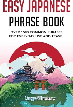 Easy Japanese Phrase Book for Everyday Use and Travel