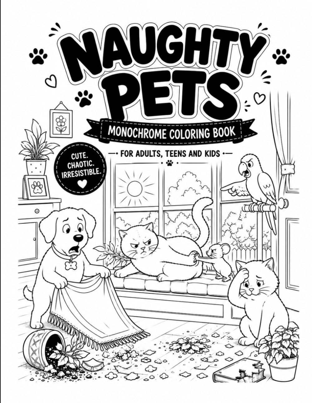 Naughty Pets Monochrome Coloring Book: 80 Funny Animal Mischief Scenes for Adults, Teens and Kids | Relaxing Black and White Coloring Pages Filled with Pet Chaos and Humor
