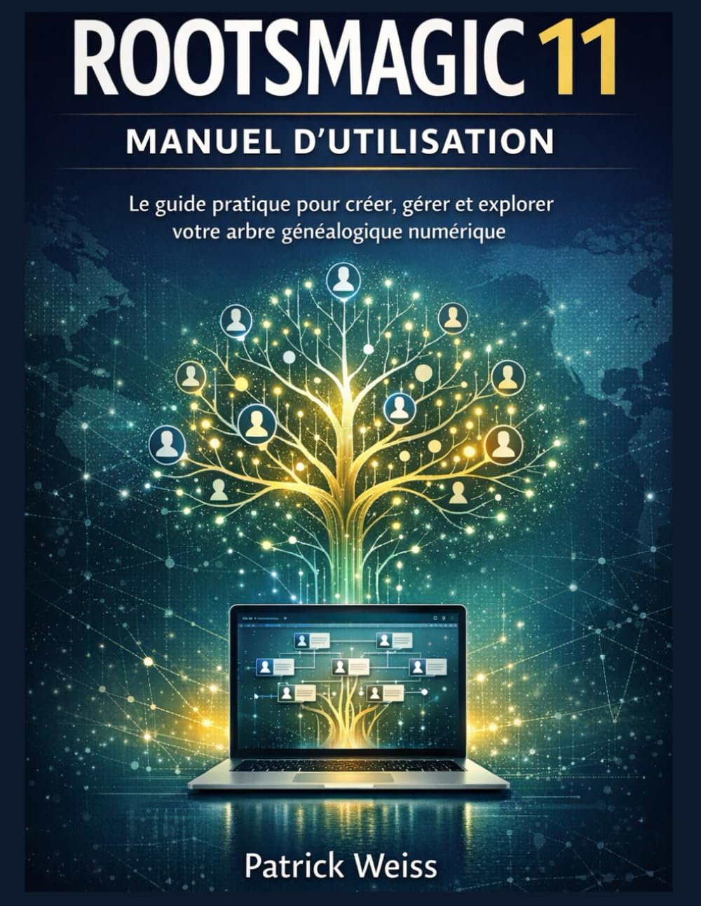 ROOTSMAGIC 11 MANUEL D'UTILISATION: Le guide pratique pour créer, gérer et explorer votre arbre généalogique numérique