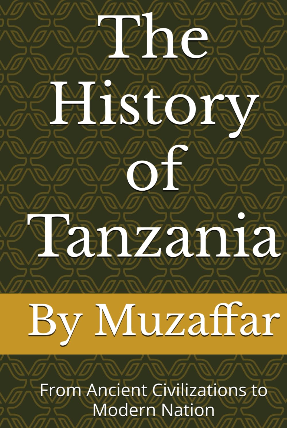 The History of Tanzania: From Ancient Civilizations to Modern Nation (history books)