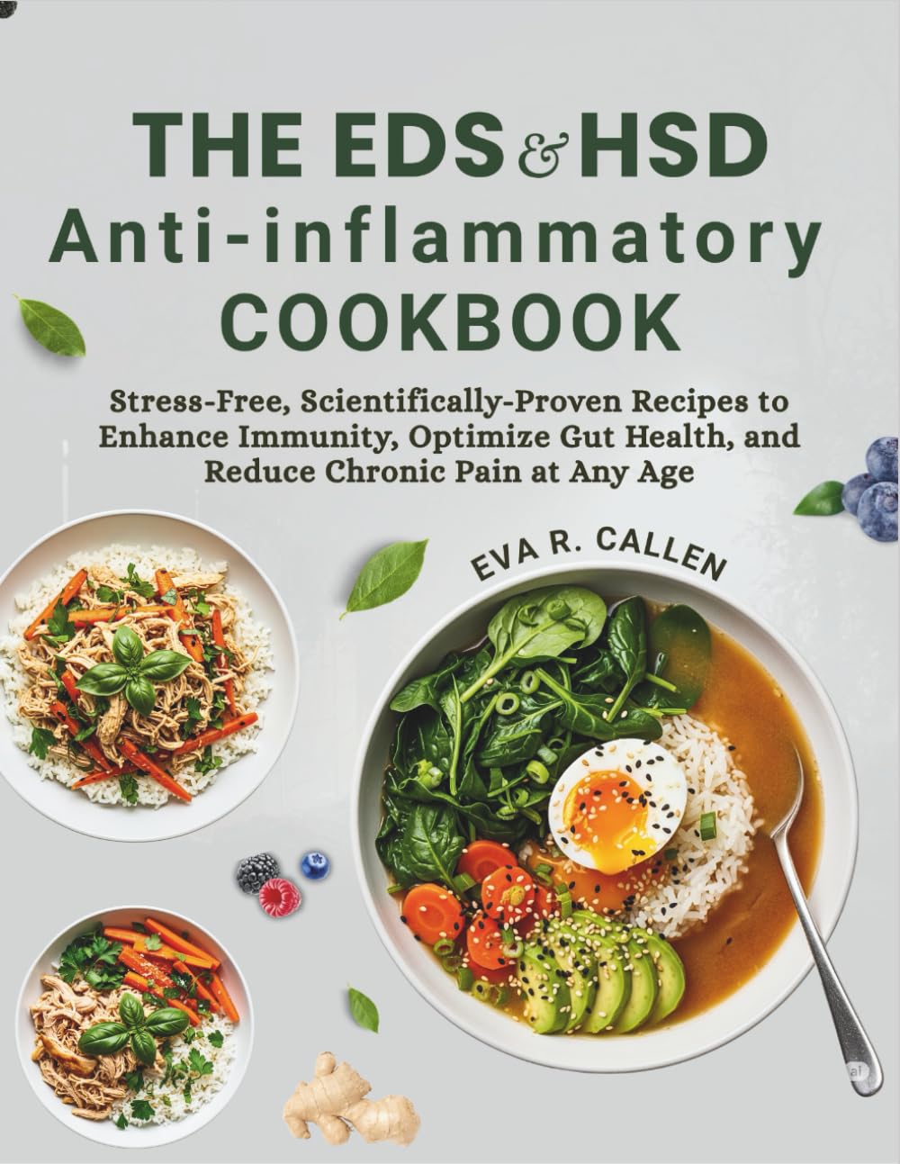 The EDS & HSD Anti-Inflammatory Cookbook: Stress-Free, Scientifically-Proven Recipes to Enhance Immunity, Optimize Gut Health, and Reduce Chronic Pain at Any Age