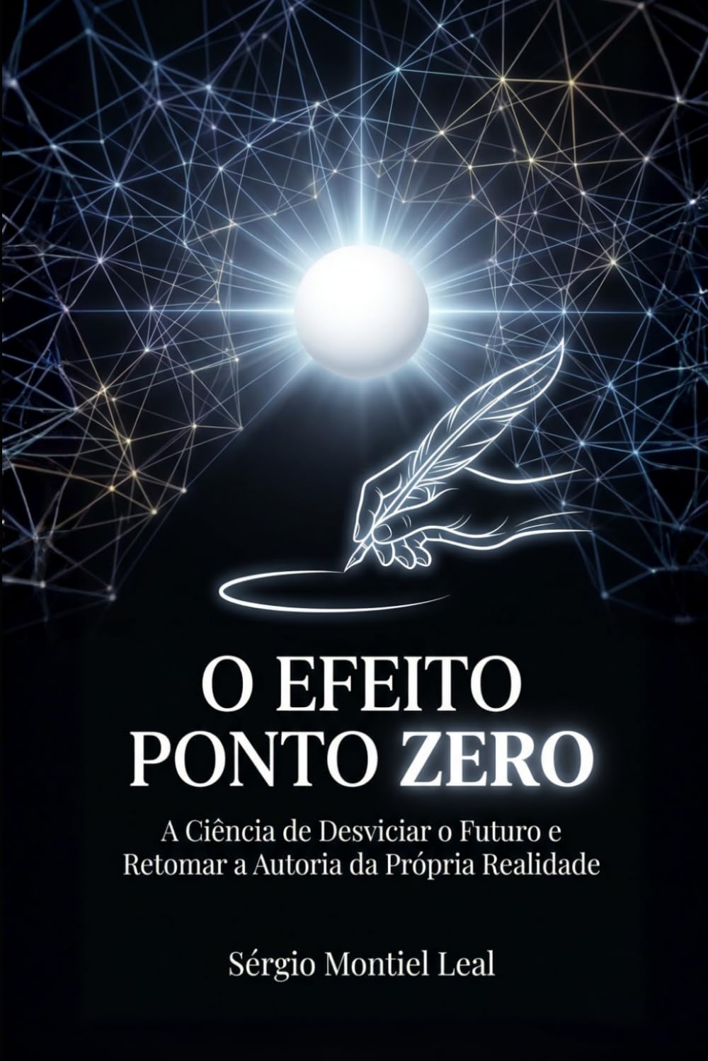 O EFEITO PONTO ZERO: A Ciência de Desviciar o Futuro e Retomar a Autoria da Própria Realidade