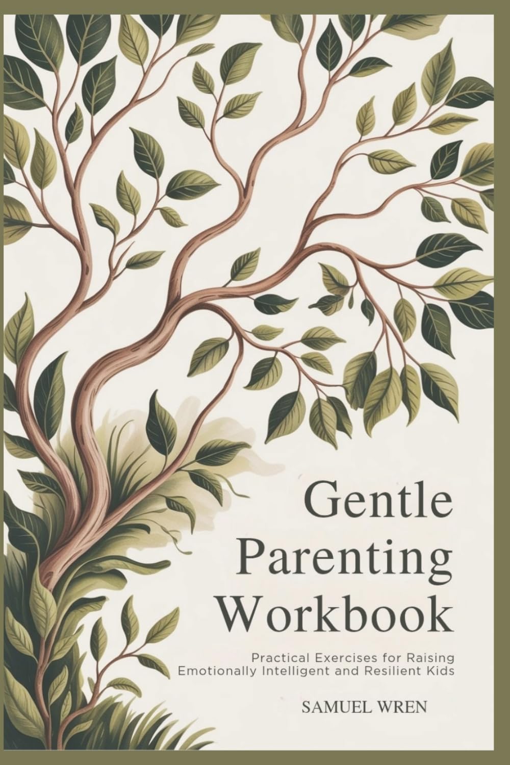 Gentle Parenting Workbook: Practical Exercises for Raising Emotionally Intelligent and Resilient Kids