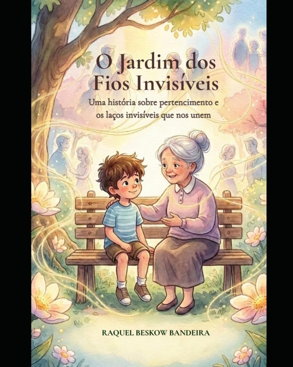 O Jardim dos Fios Invisíveis: Uma história sobre pertencimento e os laços invisíveis que nos unem