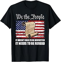 Constitution It Doesn't Need To Be Rewritten We The People T-Shirt