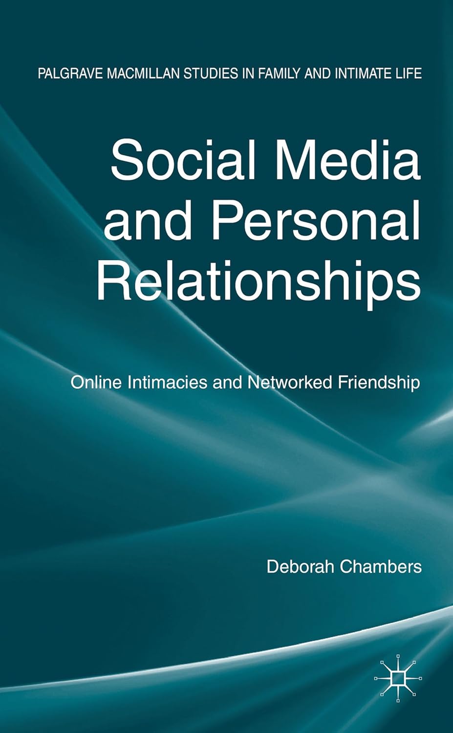 Social Media and Personal Relationships: Online Intimacies and