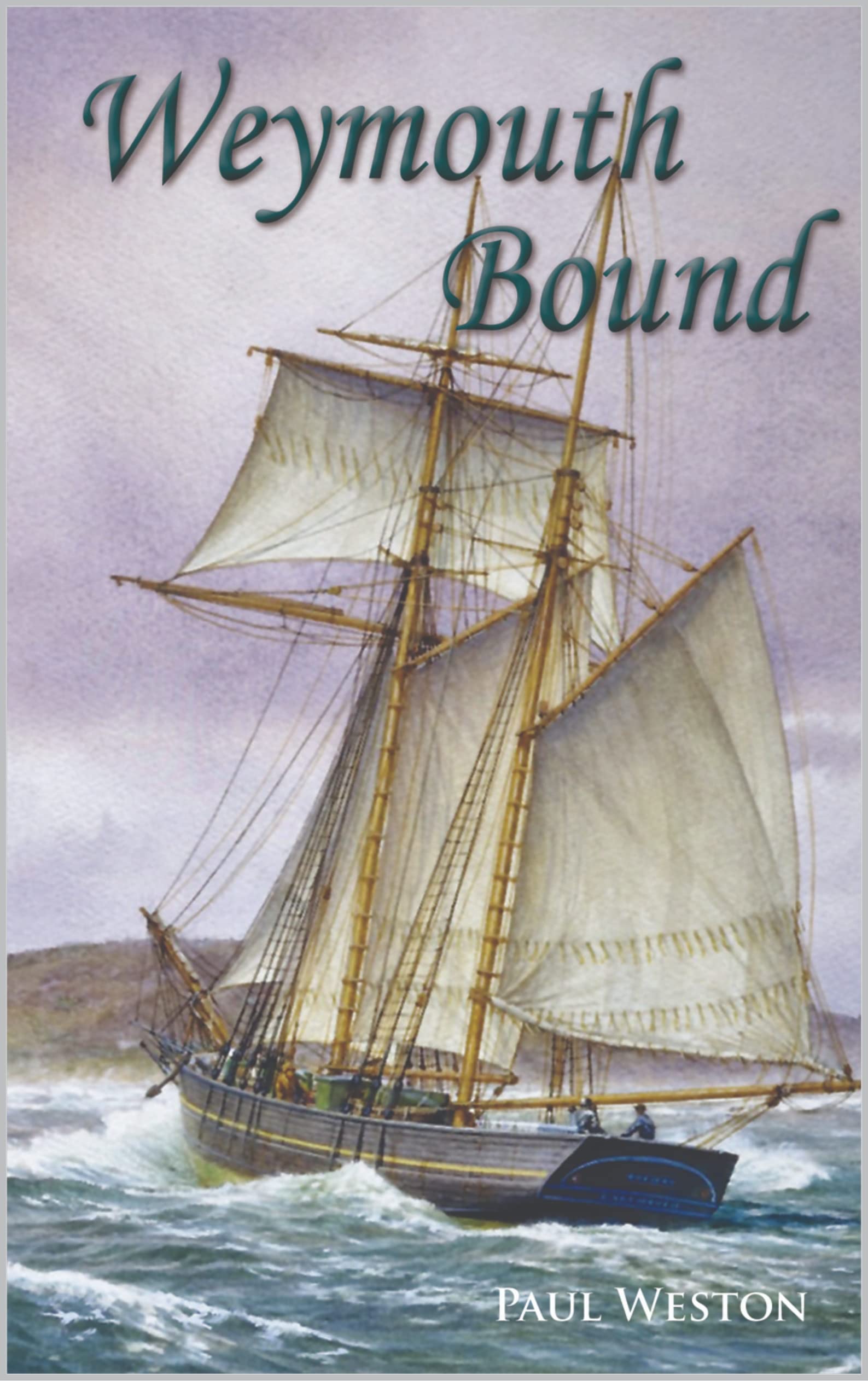 Weymouth Bound (Paul Weston Historical Maritime and Naval Fiction)